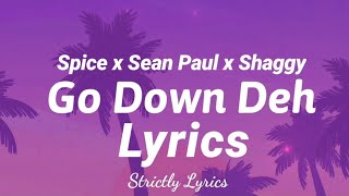 Video thumbnail of "Spice x Sean Paul x Shaggy - Go Down Deh Lyrics | Strictly Lyrics"