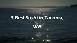 3 Best Sushi in Tacoma, Washington 2024 | Japanese Cuisine