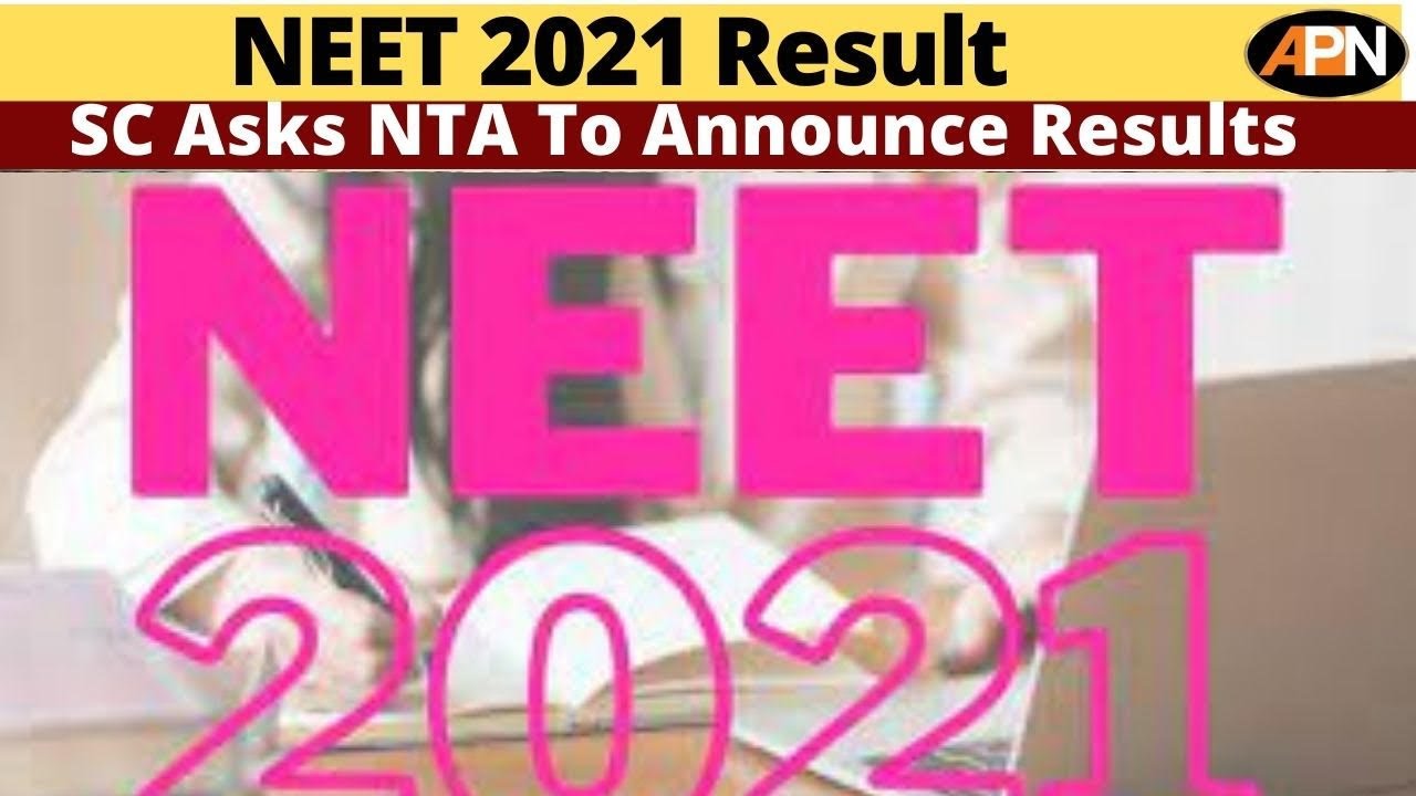 NEET UG 2021: SC Asks NTA To Release Results of Medical Entrance Exams - Neet 2021 Result