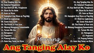 💕 Tagalog Christian Salamat Panginoon , Moring Worship 2024 🙏 Best Praise And Worship Songs 2024