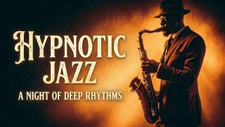 Hypnotic Jazz ~ Deep Hypnotic Jazz Saxophone ~ Relaxing Midnight Vibes for Deep Focus Study
