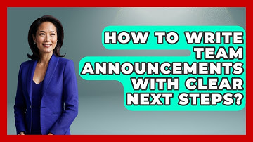 How To Write Team Announcements With Clear Next Steps? - Virtual Communication Hub