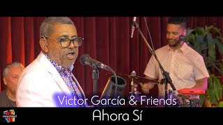 Video thumbnail of "Victor García & Friends performs Ahora Sí"