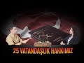 Herkesin Bir Kere İzlemesi Gereken Video: 25 Vatandaşlık Hakkımız