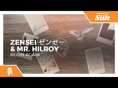 zensei ゼンセー & Mr. Hilroy - begin again [Monstercat Release]