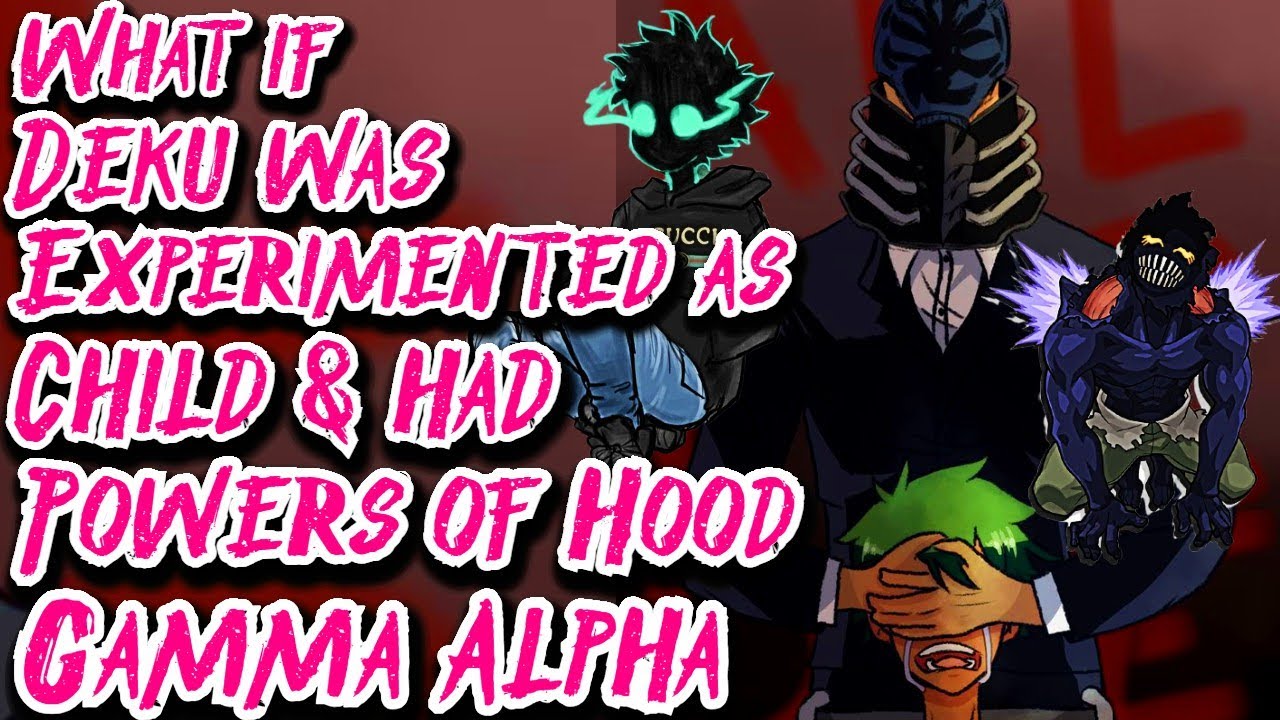 What if Deku was Experimented as Child & had Powers of Hood Gamma Alpha | Movie | Au.@LuisAng2234V