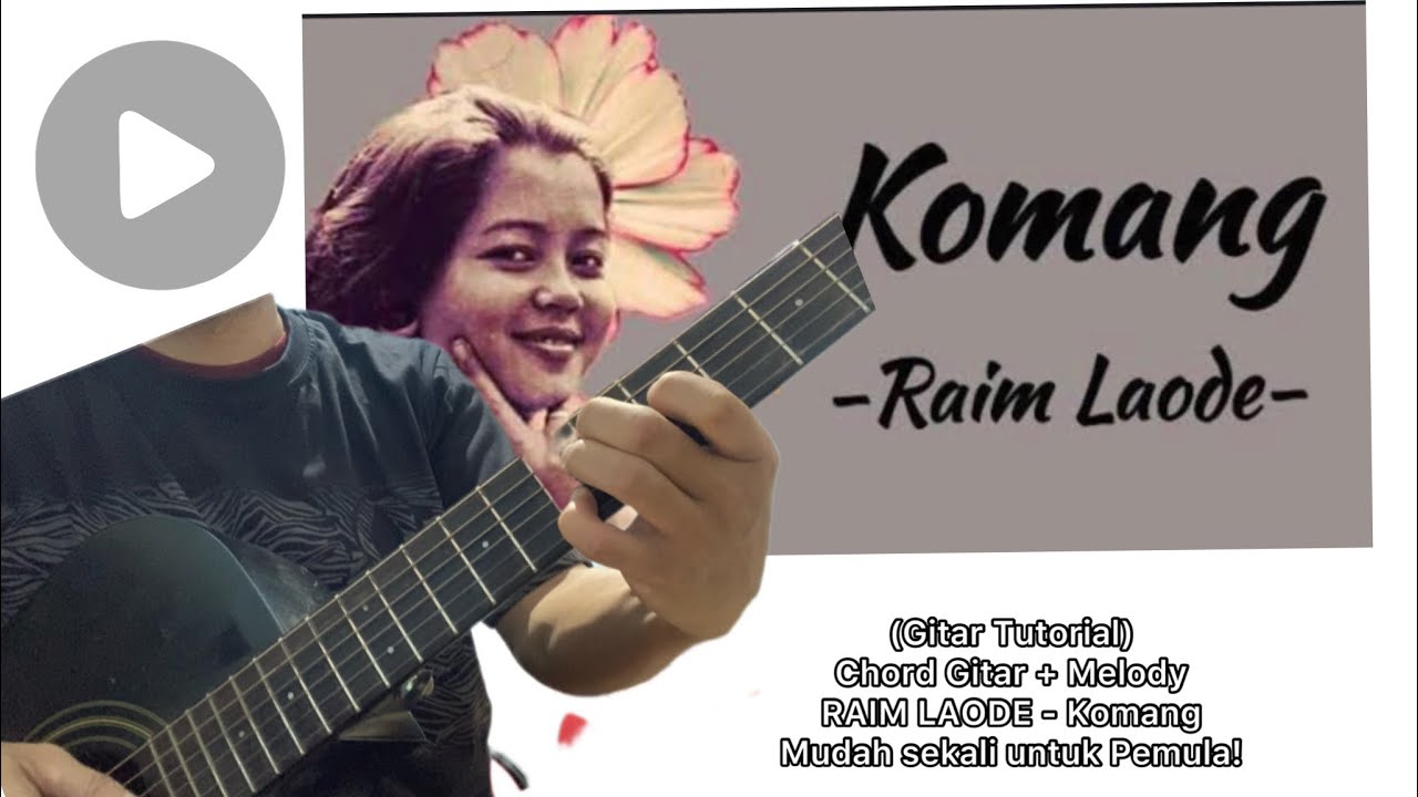 (Gitar Tutorial) Chord Gitar + Melody RAIM LAODE - Komang || Mudah ...