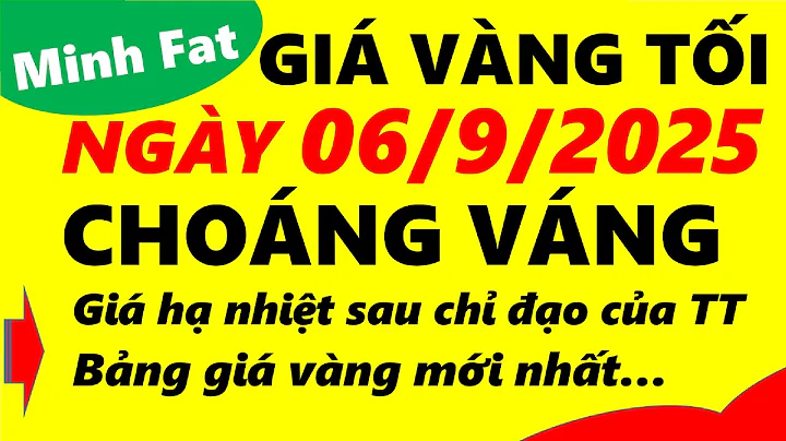 Giá vàng hôm nay ngày 06/9/2025 - giá vàng 9999, vàng sjc, vàng nhẫn 9999,...