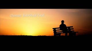 Osman Bayraktar - Ben Seni̇ Hi̇ç Unutmadim .