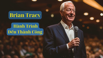 Cuộc Đời và Sự Nghiệp của Brian Tracy: Hành Trình Từ Người Bình Thường Đến Diễn Giả Nổi Tiếng