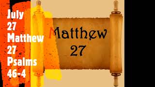 July 27 Daily Audio Bible Reading Matthew 27 Psalms 46-47 NKJV