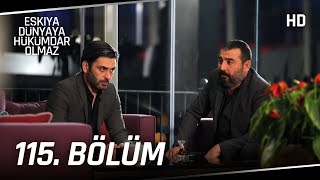 Eşkıya Dünyaya Hükümdar Olmaz 115. Bölüm | HD İZLE