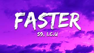S9 I.c.u - Faster Lyrics