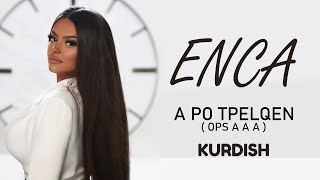 ENCA - A Po Tpelqen - Kurdish subtitle by : Rekar Zaman