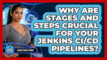 Why Are Stages And Steps Crucial For Your Jenkins CI/CD Pipelines? - Cloud Stack Studio