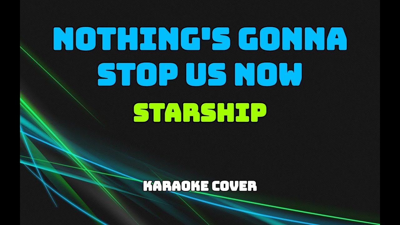 Nothing's Gonna Stop Us Now Starship (Karaoke Cover) YouTube