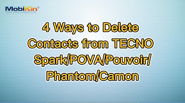 4 Ways to Delete Contacts from TECNO Spark/POVA/Pouvoir/Phantom/Camon