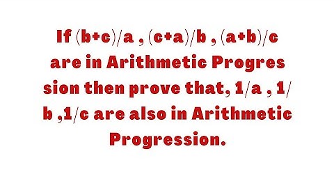 If (b+c)/a,(c+a)/b,(a+b)/c is in A.P.series then prove that,1/a,1/b,1/c is also in A.P.|Rimpa S.Roy.