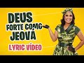 Deus forte como jeov  aline nascimento  lyric vdeo