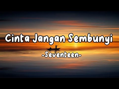 Cinta Jangan Sembunyi - Seventeen (Lirik)
