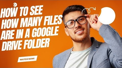 How to see how many files are in a Google Drive folder