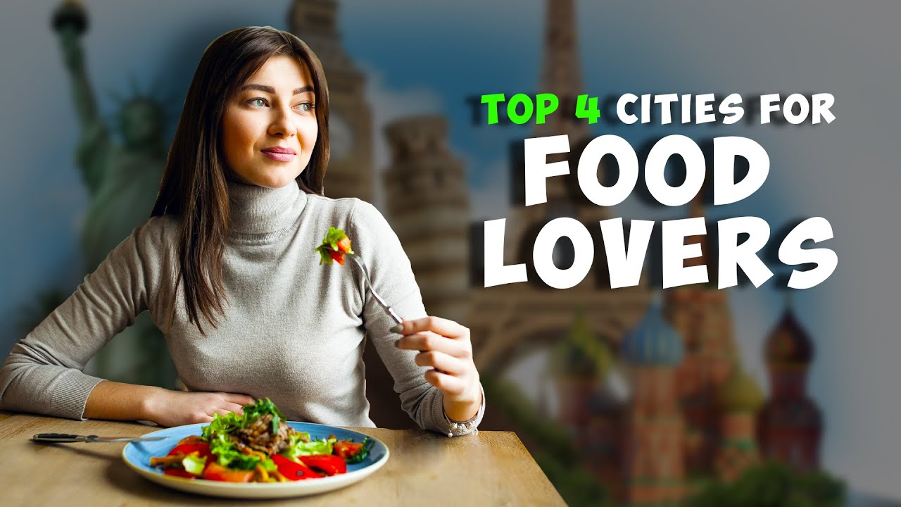 Top 4 Cities in the World for Food Lovers Best Places to Eat 7 Seas