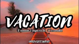 VACATION - Damon Empero ft. Veronika (Lyrics)