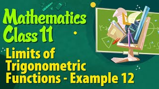Athlete Statistics Limits of Trigonometric Functions Example 12 - Differential Calculus - Limits Class 11