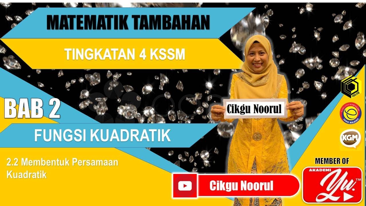 MT | F4C2 | FUNGSI KUADRATIK | 2.2 MEMBENTUK PERSAMAAN KUADRATIK OLEH CIKGU NOORUL