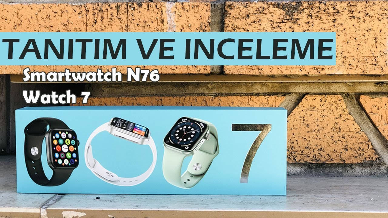 Smartwatch N76, Watch 7 İnceleme ve Tanıtım (Kutu Açılımı, Teknik