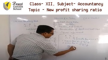 Class- XII, Subject- Accountancy, Topic- New profit sharing ratio, Rawal Convent School