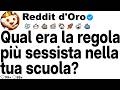 [STORIA COMPLETA] Qual era la regola più sessista della tua scuola?
