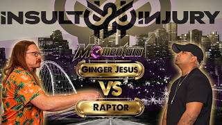 Ginger Jesus vs Raptor | Insult 2 Injury - Momentum