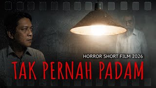 TAK PERNAH PADAM • Horror Short Film 2026