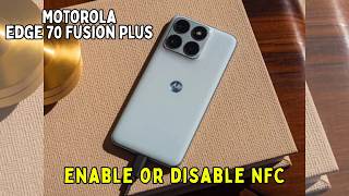How to enable or disable NFC Motorola Edge 70 Fusion Plus