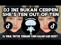 DJ INI BUKAN CERPEN SHE'S TEN OUT OF TEN ll KASIH ABA ABA SOUND VIRAL TIKTOK TERBARU 2025!!