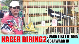 KACER BIRING2 SIKAT JUARA 🏆1 ||DI TIKET UTAMA || OBI AWARD IV