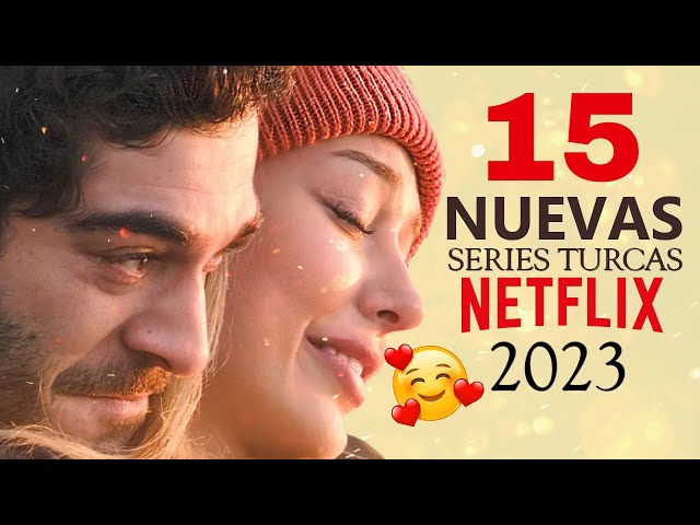 15 NUEVAS SERIES TURCAS DE NETFLIX 2023 