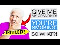 r/EntitledParents - Smoking Grandma DEMANDS grandkid...