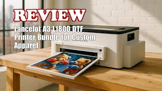 Lancelot A3 L1800 DTF Printer Bundle Review: Roll Feeder &amp; White Ink Worth It? 2025