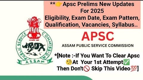 APSC Notification 2025 OUT | APSC CCE 2025 Exam Date, Exam Pattern, Syllabus | APSC 2025