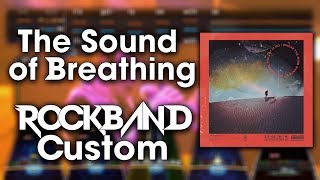 I The Mighty - The Sound of Breathing - Rock Band 3 Custom