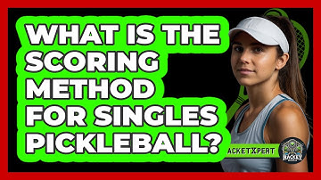What Is The Scoring Method For Singles Pickleball?