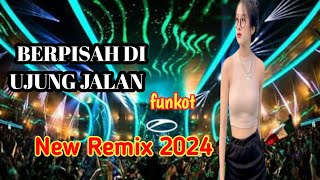BERPISAH DI UJUNG JALAN ( funkot) - New Remix 2024