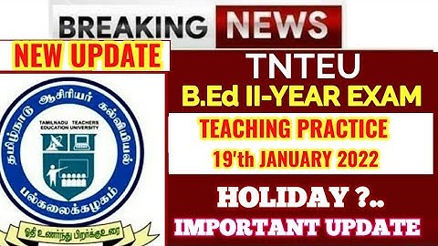 TNTEU B.Ed II-YEAR: TEACHING PRACTICE HOLIDAY JAN 19TH? IMPORTANT UPDATE