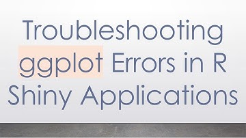 Troubleshooting ggplot Errors in R Shiny Applications