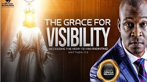 THE GRACE FOR VISIBILITY (MATTHEW 17:5) WITH APOSTLE JOSHUA SELMAN