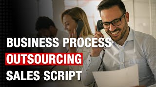 How to Create a Sales Script for Business Process Outsourcing