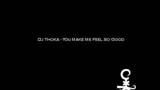 Dj Thoka - You Make Me Feel So Good