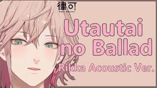 [EN CC] Rikka sings Utautai no Ballad / Singer's Ballad by Kazuyoshi Saito【Rikka / Holostars】